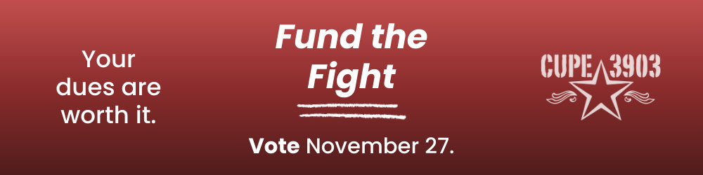 A simple red gradient graphic with the CUPE 3903 logo. The graphic's text reads: Your dues are worth it. Fund the Fight. Vote November 27.