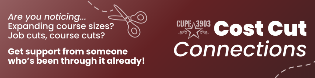 A brown gradient banner with the CUPE 3903 logo and images of scissors with dotted “cut here” lines. The text reads: Are you noticing… Expanding course sizes? Job cuts, course cuts? Get support from someone who’s been through it already! Cost Cut Connections.