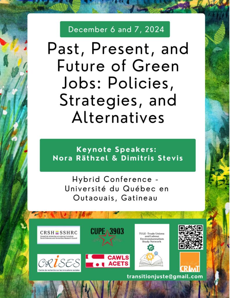 A promotional poster with a watercolour background and the logos of various sponsoring organizations, including CUPE 3903. The poster text reads: December 6 and 7, 2024. Past, Present, and Future of Green Jobs: Policies, Strategies, and Alternatives. Keynote Speakers: Nora Räthzel & Dimitris Stevis. Hybrid Conference - Université du Québec en Outaouais, Gatineau. transitionjuste@gmail.com