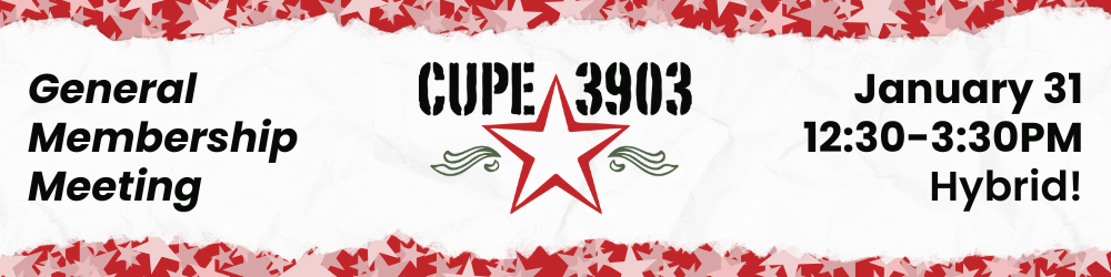 A red graphic with torn paper, star imagery, and the CUPE 3903 logo. The text reads: CUPE 3903 General Membership Meeting, January 31 12:30-3:30 PM, Hybrid!