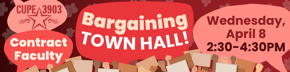 A warm-toned graphic with illustrations of raised fists and signs, the CUPE 3903 logo, and a background of flowers. The graphic’s text reads: Contract Faculty Bargaining Town Hall! Wednesday, April 8. 2:30-4:30PM.