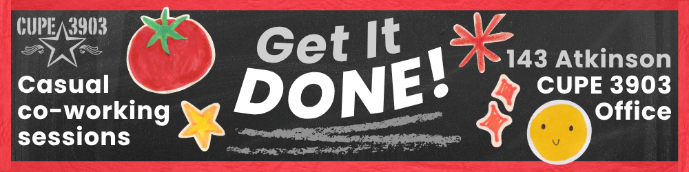 A red-framed blackboard-style graphic, with the CUPE 3903 logo and images of a tomato, stars, and a smiling face. The text reads: Get It Done! Casual co-working sessions. 143 Atkinson, CUPE 3903 Office.