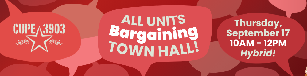 A red graphic with speech bubbles and the CUPE 3903 logo. It reads: CUPE 3903. All Units Bargaining Town Hall! Thursday, September 17, 10AM - 12PM, Hybrid!