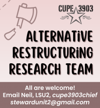 A pale gradient graphic with the CUPE 3903 logo, an image of a broken axe, and a “cut here” dotted line. The text reads: Alternative Restructuring Research Team. All are welcome! Email Neil, LSU2, cupe3903chiefstewardunit2@gmail.com